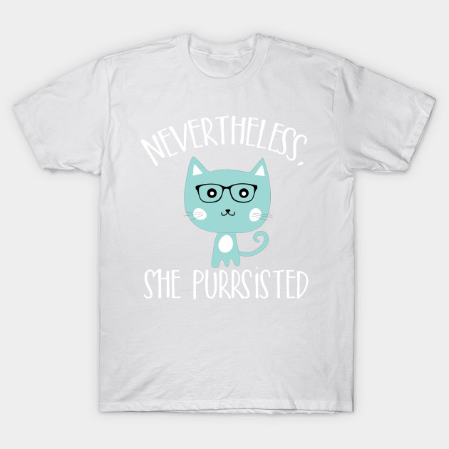 Nevertheless she purrsisted T-Shirt-TOZ